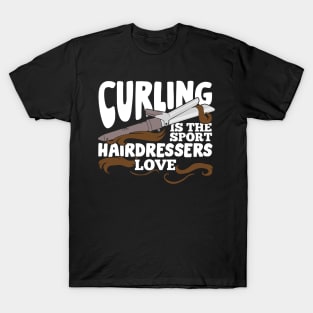 Curling Is The Sport Hairdressers Love T-Shirt